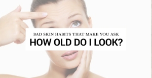HOW-OLD-DO-I-LOOK-BAD-SKIN-HABITS-COVER